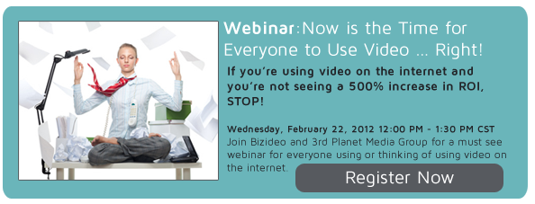 Bizideo and 3rd Planet Media Group are hosting a webinar 2-22-12